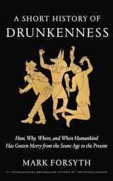 9780525575375-0525575375-A Short History of Drunkenness: How, Why, Where, and When Humankind Has Gotten Merry from the Stone Age to the Present