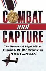 9780741454911-0741454912-Combat & Capture: The Memoirs of Flight Officier Claude W. McCrocklin