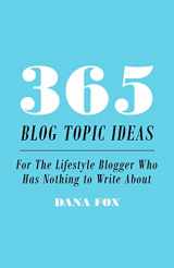 9781505226522-150522652X-365 Blog Topic Ideas: For The Lifestyle Blogger Who Has Nothing to Write About
