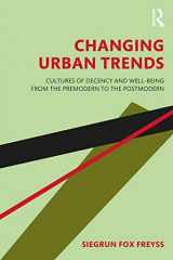 9781138049338-1138049336-Changing Urban Trends: Cultures of Decency and Well-being from the Premodern to the Postmodern