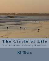 9781449991937-1449991939-The Circle of Life: The Alcoholic Recovery Workbook