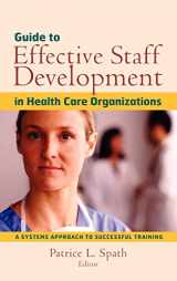 9780787958749-0787958743-Guide to Effective Staff Development in Health Care Organizations: A Systems Approach to Successful Training