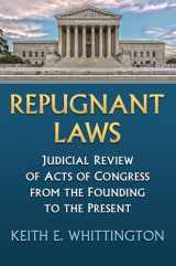 9780700630363-0700630368-Repugnant Laws: Judicial Review of Acts of Congress from the Founding to the Present (Constitutional Thinking)