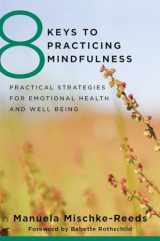 9780393707953-0393707954-8 Keys to Practicing Mindfulness: Practical Strategies for Emotional Health and Well-being (8 Keys to Mental Health)