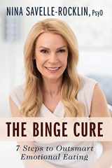 9781733994620-1733994629-The Binge Cure: 7 Steps to Outsmart Emotional Eating