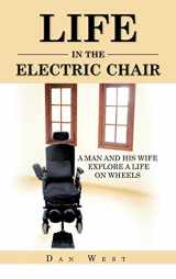 9781468573466-1468573462-Life in the Electric Chair: A Man and His Wife Explore a Life on Wheels