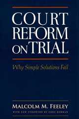 9781610272025-1610272021-Court Reform on Trial: Why Simple Solutions Fail (Classics of Law & Society)