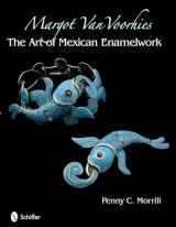 9780764335495-0764335499-Margot Van Voorhies: The Art of Mexican Enamelwork