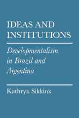 9780801478673-0801478677-Ideas and Institutions: Developmentalism in Brazil and Argentina (Cornell Studies in Political Economy)