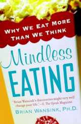 9780553384482-0553384481-Mindless Eating: Why We Eat More Than We Think