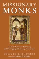 9781498224161-1498224164-Missionary Monks: An Introduction to the History and Theology of Missionary Monasticism