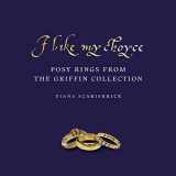 9781912168217-1912168219-I Like My Choyse: Posy Rings from the Griffin Collection