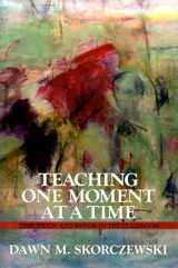 9781558494954-1558494952-Teaching One Moment at a Time: Disruption and Repair in the Classroom