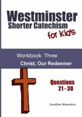 9780985717490-0985717491-Westminster Shorter Catechism for Kids: Workbook Three: Christ, Our Redeemer