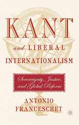 9780312296179-0312296177-Kant and Liberal Internationalism: Sovereignty, Justice, and Global Reform