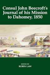 9780197266533-0197266533-Consul John Beecroft's Journal of his Mission to Dahomey, 1850 (Fontes Historiae Africanae)