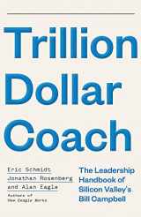 9781473675971-1473675979-Trillion Dollar Coach: The Leadership Handbook of Silicon Valley’s Bill Campbell: The Leadership Playbook of Silicon Valley's Bill Campbell