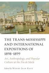 9780803278806-0803278802-The Trans-Mississippi and International Expositions of 1898–1899: Art, Anthropology, and Popular Culture at the Fin de Siècle