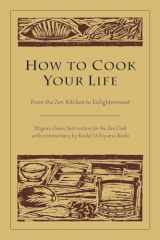 9781590302910-1590302915-How to Cook Your Life: From the Zen Kitchen to Enlightenment
