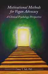 9781940184289-1940184282-Motivational Methods for Vegan Advocacy: A Clinical Psychology Perspective