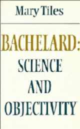 9780521248037-0521248035-Bachelard: Science and Objectivity (Modern European Philosophy)