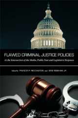 9781594609367-1594609365-Flawed Criminal Justice Policies: At the Intersection of the Media, Public Fear and Legislative Response