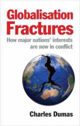 9781846684241-1846684242-Globalisation Fractures: How Major Nations' Interests Are Now In Conflict