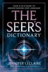 9781949465082-194946508X-The Seer's Dictionary: Your A-Z Guide to Understanding Seer Language