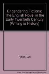 9780340645772-0340645776-Engendering Fictions: The English Novel in the Early Twentieth Century (Writing in History)