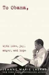9780525509387-0525509380-To Obama: With Love, Joy, Anger, and Hope