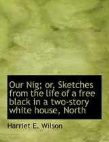9781116815009-1116815001-Our Nig; or, Sketches from the life of a free black in a two-story white house, North