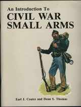 9780939631254-0939631253-An Introduction to Civil War Small Arms