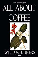 9781686582318-1686582315-All About Coffee - Classic Illustrated Edition