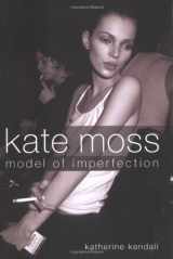 9781596090330-1596090332-Kate Moss: Model of Imperfection