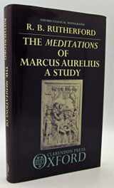 9780198148791-0198148798-The Meditations of Marcus Aurelius: A Study (Oxford Classical Monographs)
