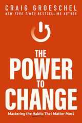 9780310362777-0310362776-The Power to Change: Mastering the Habits That Matter Most