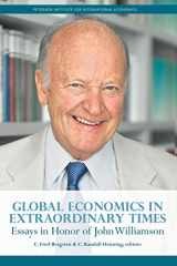 9780881326628-0881326623-Global Economics in Extraordinary Times: Essays in Honor of John Williamson