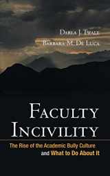 9780470197660-0470197668-Faculty Incivility: The Rise of the Academic Bully Culture and What to Do About It