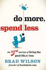 9781118518557-1118518551-Do More, Spend Less: The New Secrets of Living the Good Life for Less
