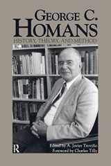 9781594511929-1594511926-George C. Homans: History, Theory, and Method