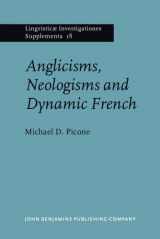 9781556192586-1556192584-Anglicisms, Neologisms and Dynamic French (Lingvisticæ Investigationes Supplementa)
