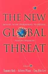 9789812386687-9812386688-NEW GLOBAL THREAT, THE: SEVERE ACUTE RESPIRATORY SYNDROME AND ITS IMPACTS