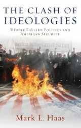 9780199838424-0199838429-The Clash of Ideologies: Middle Eastern Politics and American Security