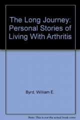9781560020462-1560020466-The Long Journey: Personal Stories of Living With Arthritis