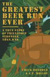 9780998686813-0998686816-The Greatest Beer Run Ever: A True Story of Friendship Stronger Than War
