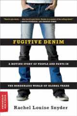 9780393335422-0393335429-Fugitive Denim: A Moving Story of People and Pants in the Borderless World of Global Trade