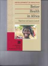 9780821328170-0821328174-Better Health in Africa: Experience and Lessons Learned (Development in Practice)