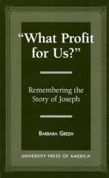 9780761805113-0761805117-'What Profit for Us?': Remembering the Story of Joseph