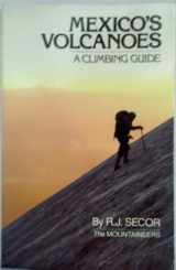 9780898860160-0898860164-Mexico's volcanoes: A climbing guide