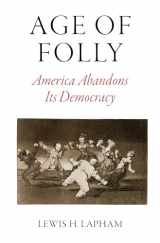 9781784787110-1784787116-Age of Folly: America Abandons Its Democracy